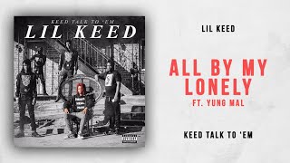 Lil Keed - All By My Lonely Ft. Yung Mal (Keed Talk To &#39;Em)