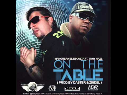 Manguera Ft.Tony Haze - On The Table ( Prod.by Daster & Zindel )