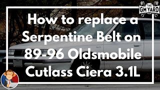 How to Replace a Serpentine Belt on a 89-96 Oldsmobile Cutlass Ciera SL with a 3.1L V6 Engine - EGM