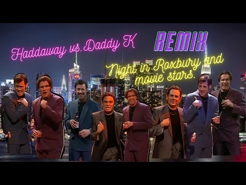 Haddaway vs.Daddy K .Night in Roxbury and movie stars. Dance music. Parody clip.