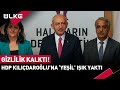Gizlilik Kalktı! HDP Sonunda Kılıçdaroğlu'na "Yeşil" Işık Yaktı