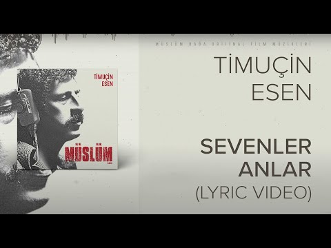 Timuçin Esen - Sevenler Anlar ('Müslüm Baba' Orijinal Film Müzikleri)(Lyric Video)