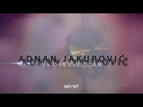 ADNAN JAKUPOVIĆ - Na današnji dan [Official Video]