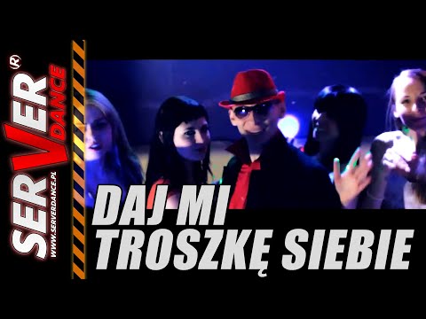 SERVERdance - Daj mi troszkę siebie 2 0 1 3