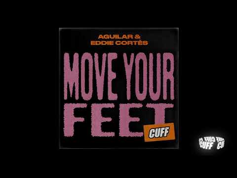 CUFF125: Aguilar (IT) & Eddie Cortès - Move Your Feet (Original Mix) [CUFF] Official