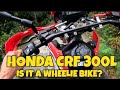 HONDA CRF 300L IS IT A WHEELIE BIKE