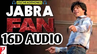 Jabra (16D Audio)- FAN | Shah Rukh Khan| Nakash Aziz | Vishal and Shekhar | 8D Sounds