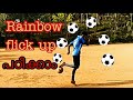 Learn 3 Amazing Rainbow Flick-Ups | 3 തകർപ്പൻ റെയിൻബോ ഫ്ലിക്കപ്പുക