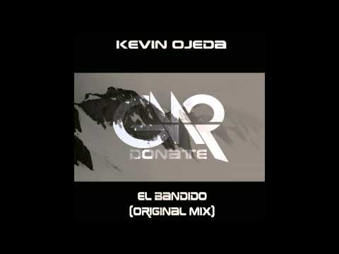 Kevin Ojeda - El Bandido (Original Mix) GNR-DONATE