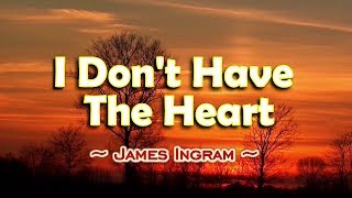 I Don&#39;t Have The Heart - James Ingram (KARAOKE VERSION)