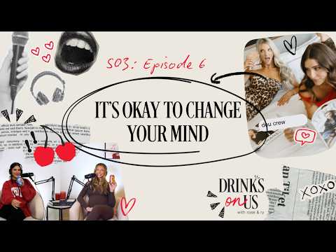 S03 E06: It’s Okay To Change Your Mind