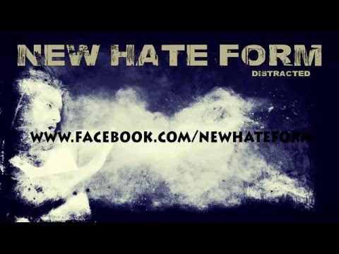 New Hate Form - NEW HATE FORM - Distracted