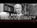 Louis Aragon : portrait de l'un des écrivains les plus mysétrieux du XXe (2/2) - Toute L'Histoire