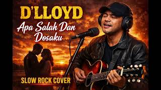 Download lagu D'lloyd - Apa Salah Dan Dosaku-Slowrock Cover mp3