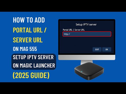 How to Add Portal URL  | Server URL in MAG 555 | Setup IPTV Server on MAGic Launcher (2025 Guide)
