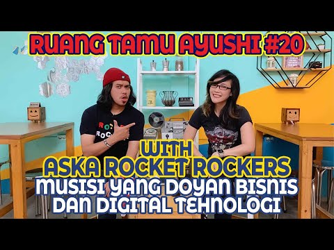 RUANG TAMU AYUSHI #20 - Aska Rocket Rockers , Musisi yg Doyan Bisnis dan Tehnologi Digital