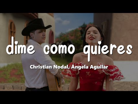 Christian Nodal, Ángela Aguilar - Dime Cómo Quieres (Letra/Lyrics)