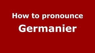 How to pronounce Germanier