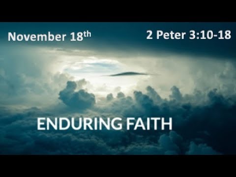 "Enduring Faith" #6 (2 Peter 3:10-18)