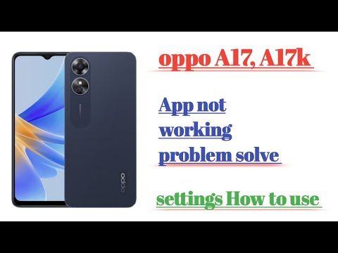 oppo A17, A17k  app not working problem solve 💯 % settings hidden features How to use