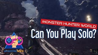 Can You Play Monster Hunter World SOLO! - MinusInfernoGaming