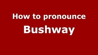 How to pronounce Bushway