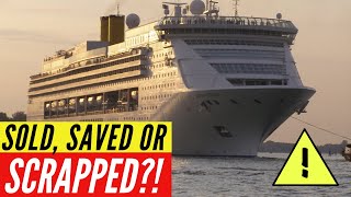 Sold Saved or SCRAPPED?! Cruise Ships heading to scrapyards. Which ships have been saved?