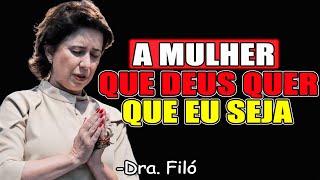 A Mulher Que Deus Quer Que Eu Seja - Dra. Filó 2026