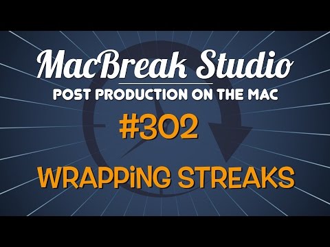 MacBreak Studio: Ep. 302 - Wrapping Streaks