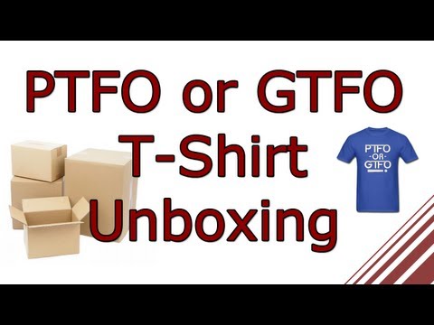 PTFO or GTFO Shirt Unboxing