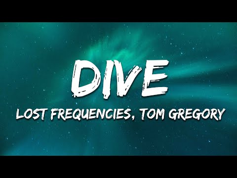 Lost Frequencies & Tom Gregory - Dive (Lyrics)