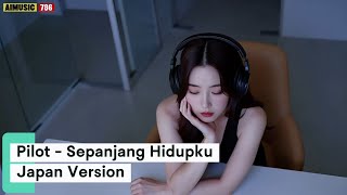Download lagu Pilot - Sepanjang Hidupku (Japan Version) mp3