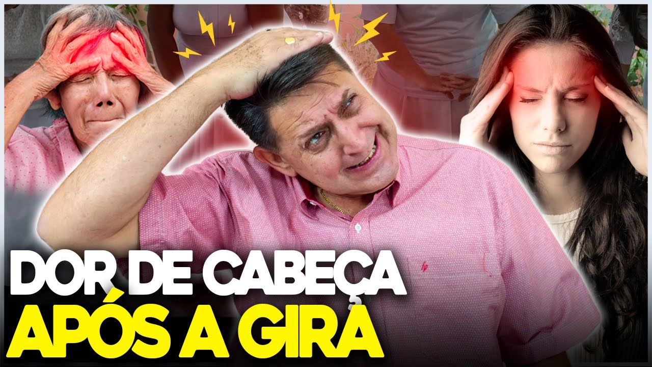 SINTO MUITA DOR DE CABEÇA APÓS A GIRA
