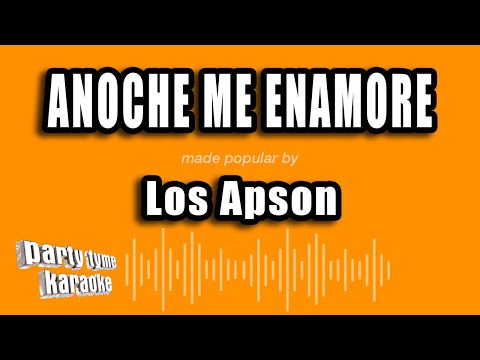 Los Apson - Anoche Me Enamore (Versión Karaoke)
