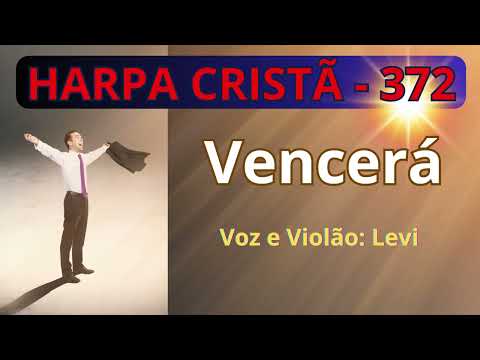 Harpa Cristã - 372 - Vencerá - Levi- com letra