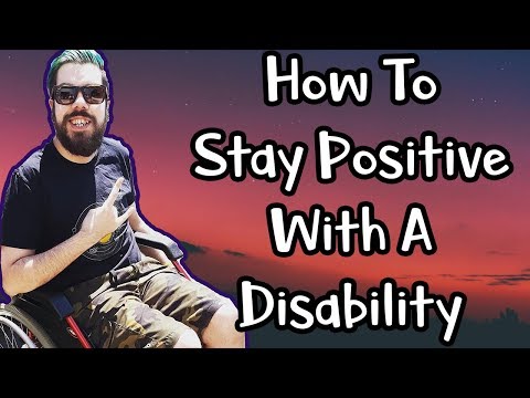 How to Stay Positive While Living With a Disability.