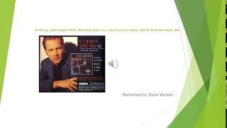 Steve Wariner “If I Didn’t Love You” (White/Vezner) #7 Country Billboard. Arista Records