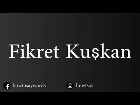 How To Pronounce Fikret Kuskan