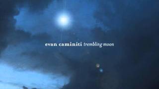 evan caminiti: trembling moon