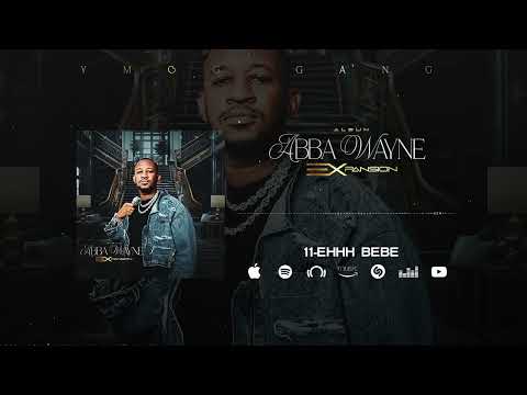 Abba Wayne - Ehhh Bébé (Son Officiel)