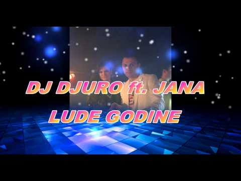 DJ DJURO ft. JANA - LUDE GODINE Preview