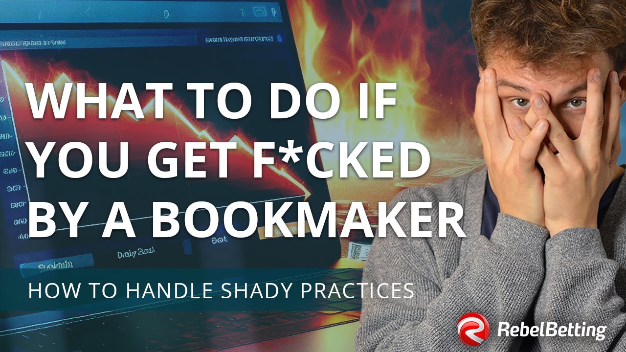 What To Do If You Get F*CKED By a Bookmaker