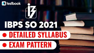 IBPS SO Syllabus 2021 | IBPS SO Exam Pattern 2021 in Hindi (Detailed) | Full Information