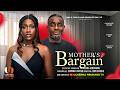 MOTHER S BARGAIN CHINENYE NNEBE EMEKA IKE CHARITY ONAH Latest 2026 Nigerian Movie