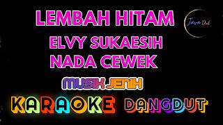 Download lagu Lembah Hitam - Elvy Sukaesih (Karaoke Version) | Nada Wanita | Dangdut Original mp3