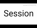 Session- Meaning and Pronunciation
