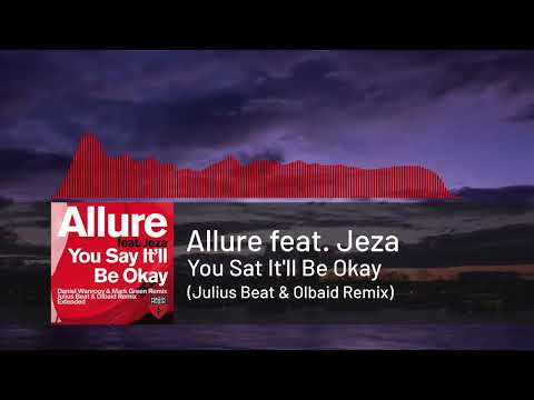 Allure feat. Jeza - You Say It'll Be Okay (Julius Beat & Olbaid Remix)