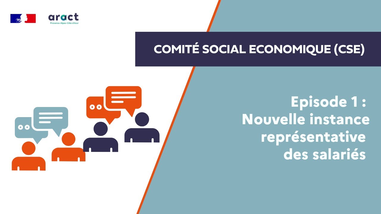 Le Comité Social Economique (CSE) : Nouvelle instance représentative des salariés. Episode 1