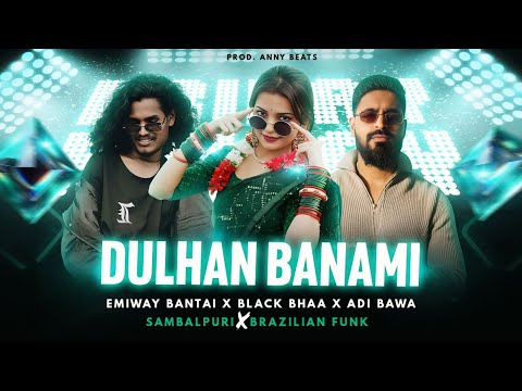 DULHAN BANAMI Remix (Sambalpuri x Brazilian Funk) Emiway x Black Bhaa x Adi Bawa | Prod. Anny Beats
