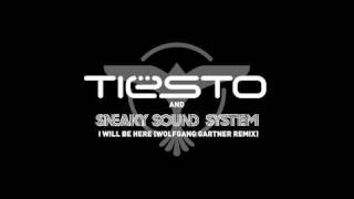 Tiësto & Sneaky Sound System - I Will Be Here (Wolfgang Gartner Radio Edit)